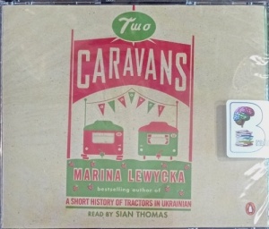 Two Caravans - A Short History of Tractors in Ukrainian written by Marina Lewycka performed by Sian Thomas on Audio CD (Abridged)